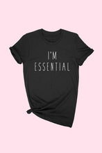 Load image into Gallery viewer, &quot;I&#39;m Essential Tee&quot;
